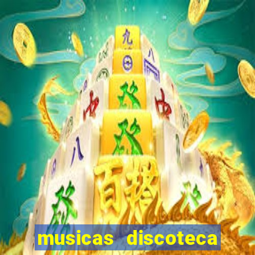 musicas discoteca anos 70 80 90